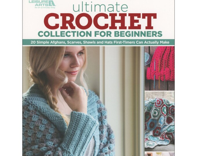 ULTIMATE CROCHET Collection for Beginners *Book* By: Leisure Arts