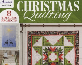 CHRISTMAS QUILTING    *8 Timeless Projects for the Holidays*  Soft Cover Book*  By:  Annie's Quilting #141465