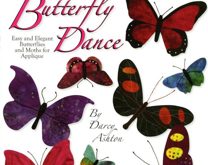 Butterfly Dance *Applique Quilting Book* By: Darcy Ashton