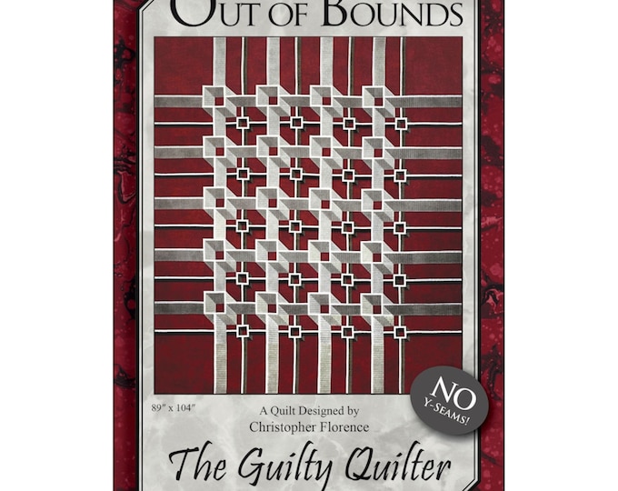 Out of Bounds  *Pieced Quilt Pattern* By: Christopher Florence - aka The Guilty Quilter