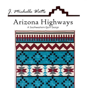 May include: A quilt pattern titled "Arizona Highways" by J. Michelle Watts. The pattern features a Southwestern design with geometric shapes in shades of red, blue, white, and black. The pattern is for a 48-inch by 66-inch quilt.