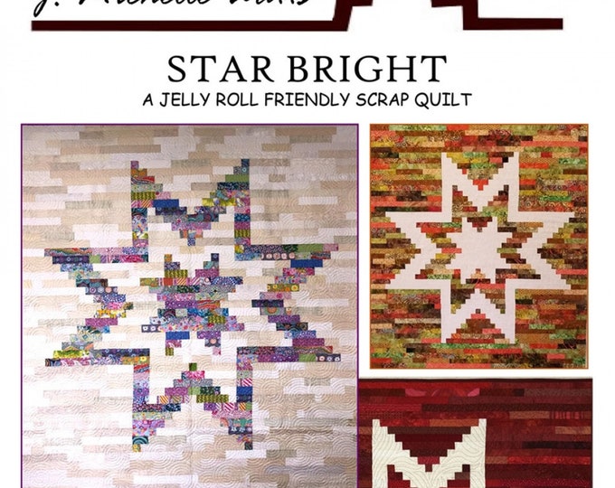 Star Bright *A Jelly Roll Quilt Pattern* By: J. Michelle Watts