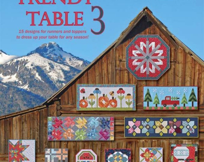 Trendy Table 3 *Runners and Toppers Quilt Book* BY: Heather Peterson for Anka's Treasures ANK332
