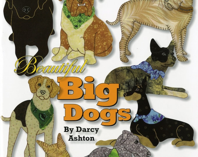 Beautiful Big Dogs *Applique Quilting Book* By: Darcy Ashton