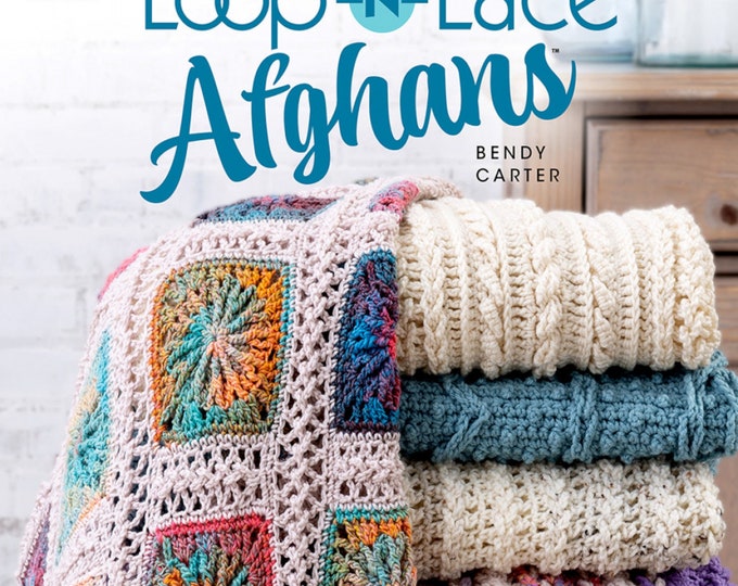 Loop-N-Lace Afghans *Crochet 5 Projects* By: Bendy Carter - Annie's Crochet 871873