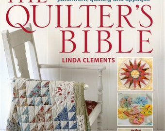 The Quilter's Bible *Softcover Quilt Technique Book* By: Linda Clements