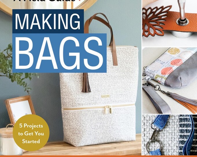 A Field Guide Making Bags *Tote and Bag Designs!*By: Jessica Barrera for Sallie Tomato