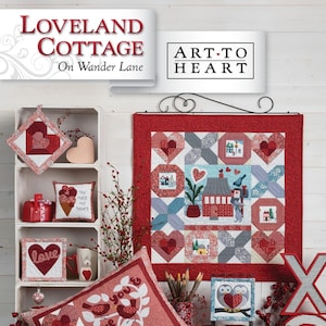 Loveland Cottage On Wander Lane Block 2 * Quilt & Project Pattern Book By: Nancy Halvorsen From Art to Heart  #169P