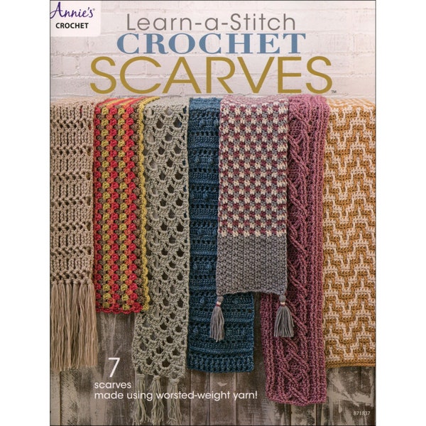 Learn-a-Stitch CROCHET SCARVES Book *7 Patterns*   By: Annie's Crochet 871837