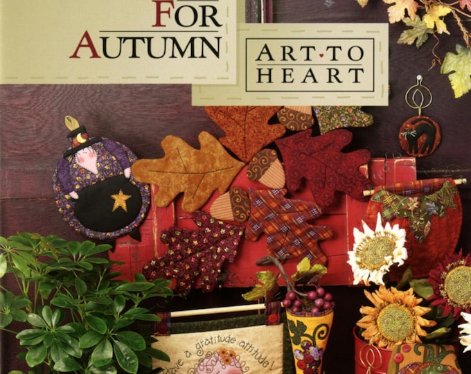 Easy Does It For Autumn * Quilt & Project Pattern Book By: Nancy Halvorsen From Art to Heart  #521B