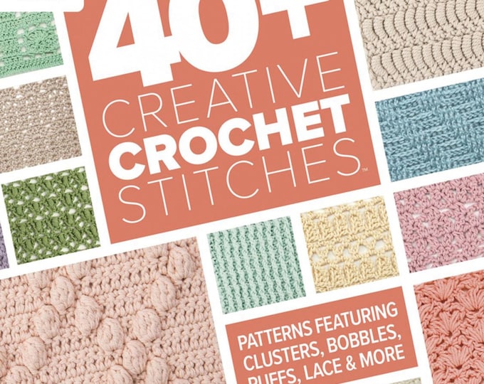 40+ Creative Crochet Stitches *Crochet Technique & Projects* By: Annie's Crochet 871875
