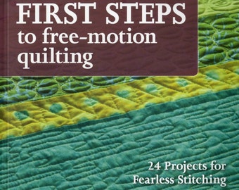 First Steps to FREE MOTION Quilting Book BY: Christina Cameli