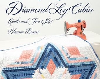 Diamond Log Cabin *Quilts and Tree Skirt Pattern Book* By: Eleanor Burns of Quilt in a Day