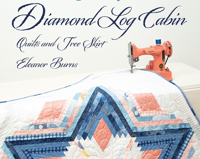 Diamond Log Cabin *Quilts and Tree Skirt Pattern Book* By: Eleanor Burns of Quilt in a Day
