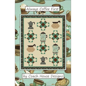 Always Coffee First  *Quilt Pattern*  By: Coach House Designs    CHD1910