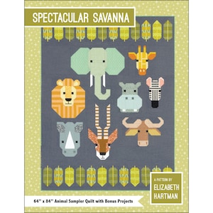 May include: A quilt pattern featuring a variety of African animals, including a lion, elephant, giraffe, zebra, rhino, hippopotamus, and antelope. The pattern is called "Spectacular Savanna" and is designed by Elizabeth Hartman. The quilt is 64 inches by 84 inches.