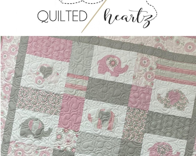 Ellie (elephant) Baby Quilt *Pieced and Applique Baby Quilt Pattern*   By: Susan Adams of Quilted Heartz