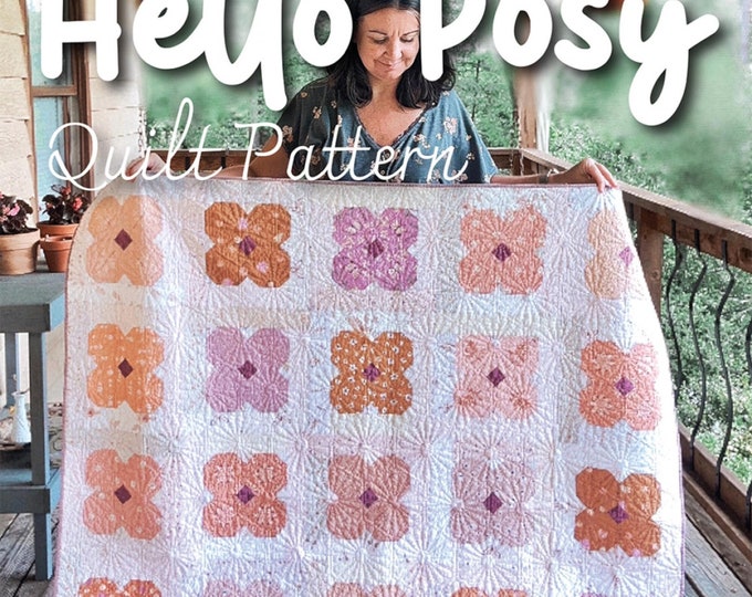 Hello Posy *Quilt Pattern*  By: Melanie Traylor  - Southern Charm Quilts