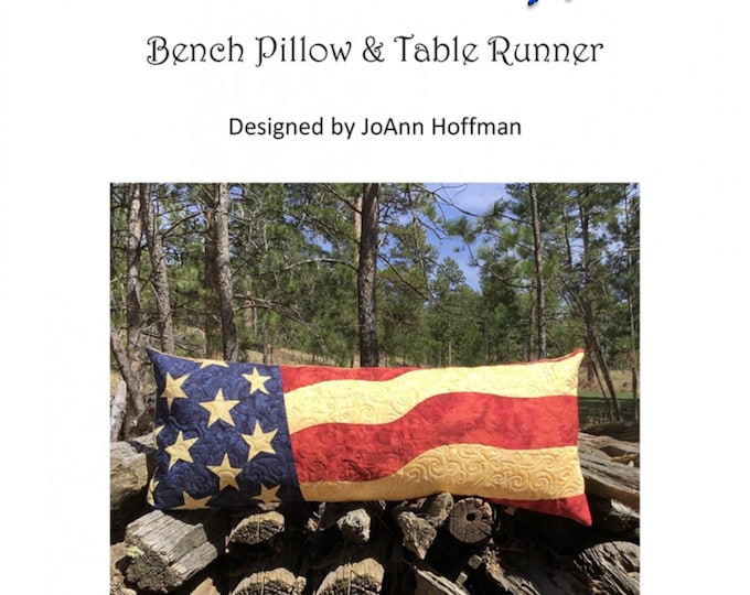 STARS and STRIPES *Bench Pillow & Table Runner Pattern* By: JoAnn Hoffman
