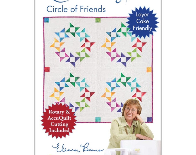 CIRCLE of FRIENDS *Accuquilt & Layer Cake Friendly Pattern*  By: Eleanor Burns of Quilt In A Day #1521