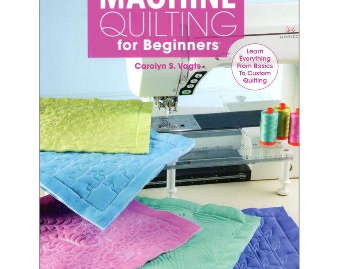 Machine Quilting For Beginners *Skill-Building Book* By: Caroly S. Vagts - Annie's Quilting