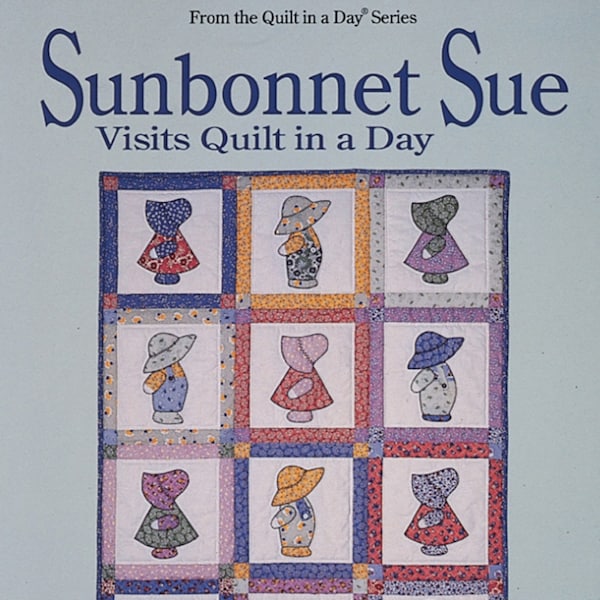 Sunbonnet Sue Visits Quilt In A Day *Applique Quilt Book* By: Eleanor Burns