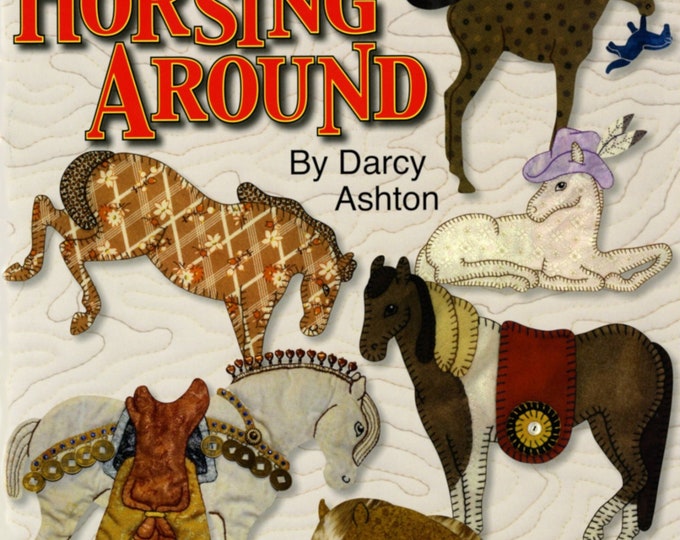 Horsing Around *Applique Quilting Book* By: Darcy Ashton
