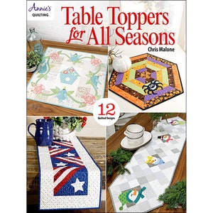 Table Toppers for ALL SEASONS Pattern Book By: Christ Malone for Annie's Quilting