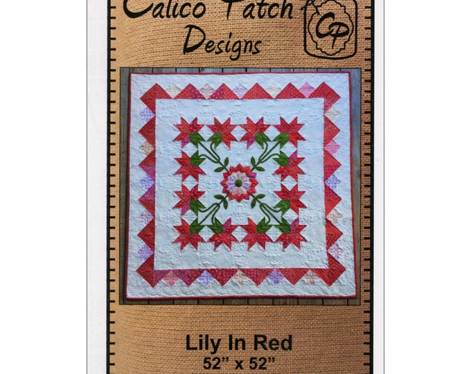 LILY In RED *Quilt Pattern* By: Calico Patch Designs - CP270