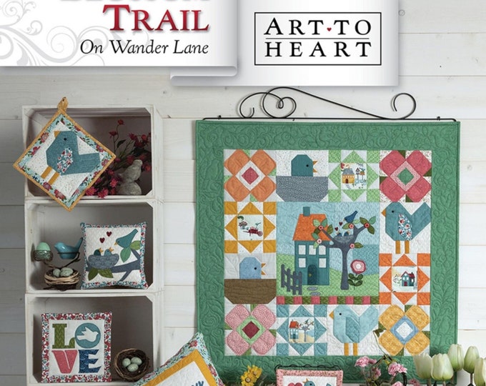 Blossom Trail On Wander Lane Block 5 * Quilt & Project Pattern Book By: Nancy Halvorsen From Art to Heart  #172P
