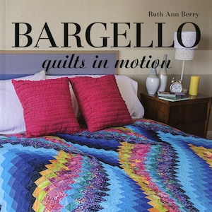 BARGELLO QUILTS In Motion *A Bargello Quilt PatternBook*  By: Ruth Ann Berry for C & T Publishing