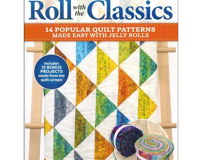 Roll with the Classics *14 Popular Quilt Patterns with Jelly Rolls - Book* By: Jean Ann Wright