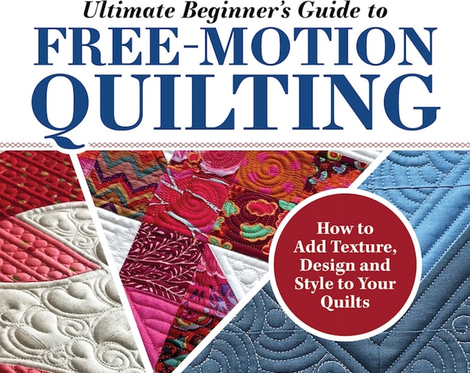 Ultimate Beginner's Guide to FREE MOTION Quilting *Book* BY: Sherilyn Mortensen