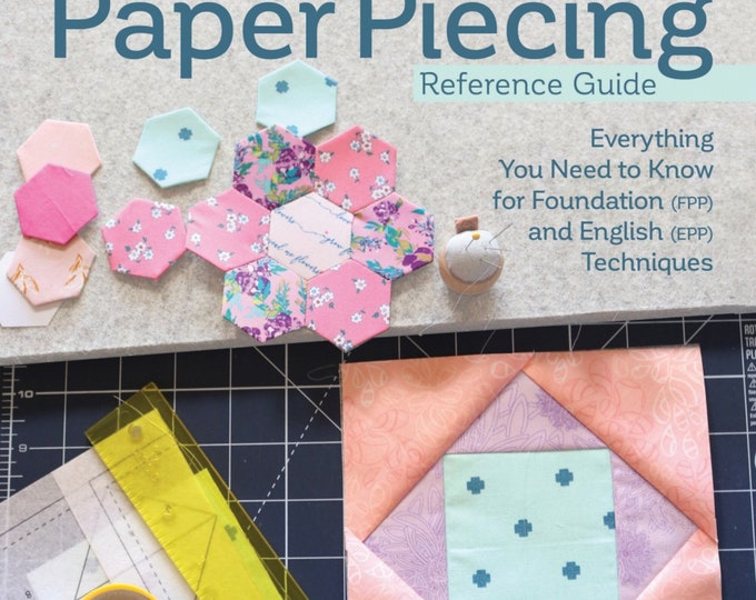 Ultimate Paper Piecing Reference Guide *Softcover Book* By: Carolina Moore L246