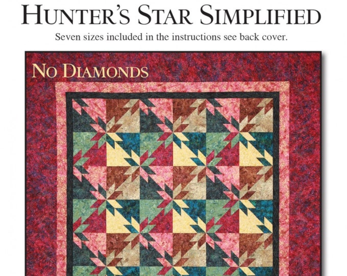 Hunter's Star Simplified  *No Diamonds or Y Seams Quilt Pattern*    By: Calico Carriage Quilt CCQD153