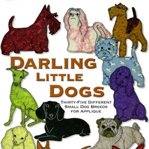 May include: A book cover featuring a colorful illustration of 12 different dog breeds, with the title "Darling Little Dogs: Thirty-Five Different Small Dog Breeds for Applique" and the author's name "Darcy Ashton".