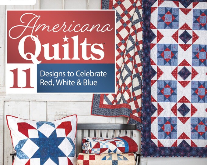 Americana Quilts *Celebrate the Red White & Blue Pattern Book* By: Annie's Quilting 141518