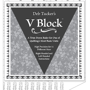 May include: Black and white image of a quilting ruler with the text "Deb Tucker's V Block" and "A Trim Down Ruler for One of Quilting's Most Basic Units". The ruler is marked with measurements in inches and has a triangle shape with lines indicating different strip sizes for quilting.