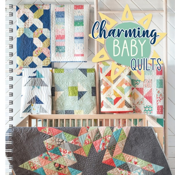 Charming Baby Quilts *Spiral Bound Baby Quilt Pattern Book* From: It's Sew Emma