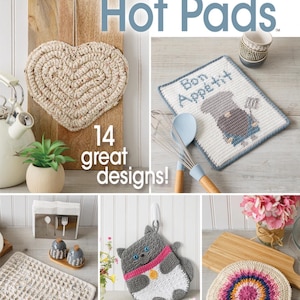 May include: A collection of crocheted hot pads in various designs, including a heart, a square with a chef, a cat, and a round pad with a colorful pattern. The image includes the text "Make It in a Weekend! Hot Pads" and "14 great designs!"
