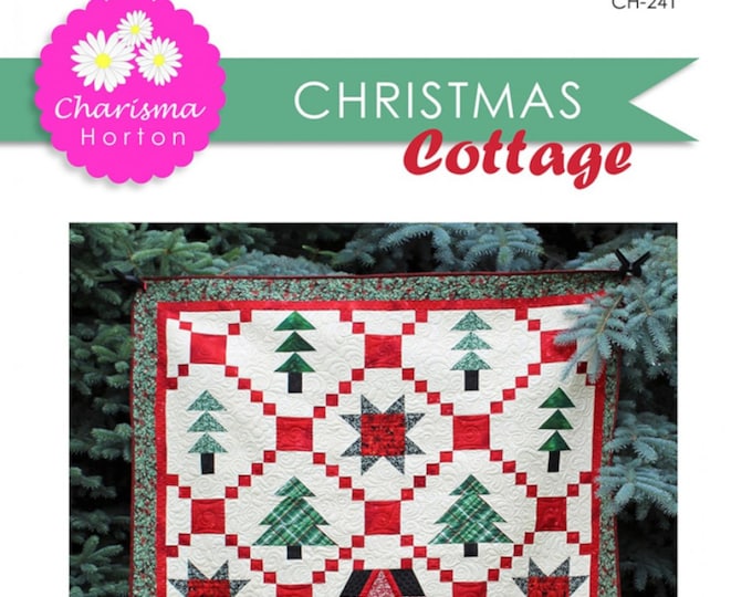CHRISTMAS Cottage *Quilt Pattern* By Charisma Horton CH-241