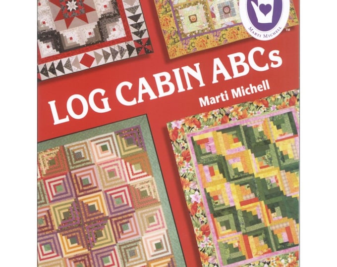 Log Cabin ABCs *14 Quilt Patterns Book* By: Marti Michell  #8043