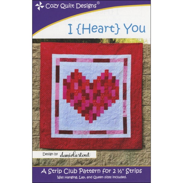 I {Heart} You *Strip Club Quilt Pattern* By: Daniela Stout - Cozy Quilt Designs