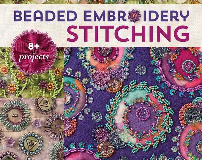 Beaded Embroidery Stitching *Embroidery Book* By: Christen Brown C & T Publishing