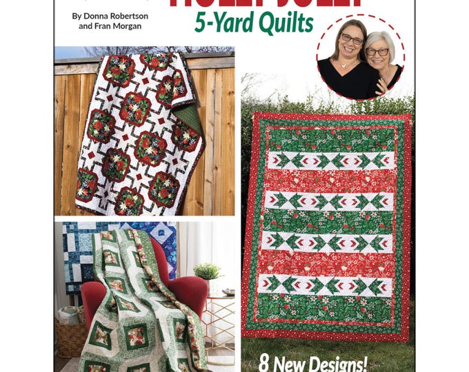 Holly Jolly *5-YARD QUILTS Pattern Book* 032642 By: Donna Robertson & Fran Morgan