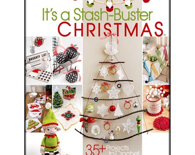 It's a Stash-Buster Christmas *Crochet 35+ Projects* By: Annie's Crochet 871850