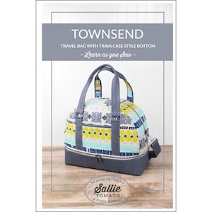 Townsend Travel Bag *Pattern with Train Case Bottom* BY: Sallie Tomato & Purse Supplies LST118