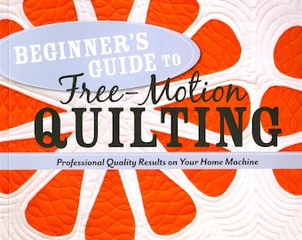 Beginner's Guide to FREE MOTION Quilting *Book* BY: Natalia Bonner