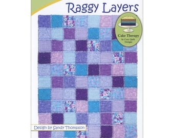 RAGGY LAYERS *Layer Cake Friendly Quilt Pattern* By: Sandy Thompson For Cozy Quilt Design