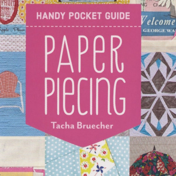 Paper Piecing Handy Pocket Guide *Softcover Booklet* By: Tacha Bruecher